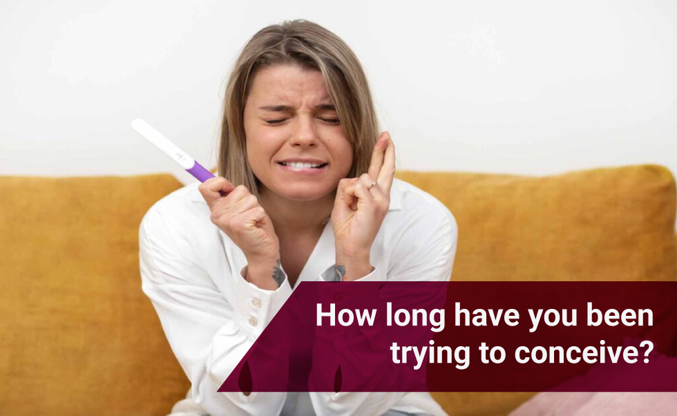 How long have you been trying to conceive?