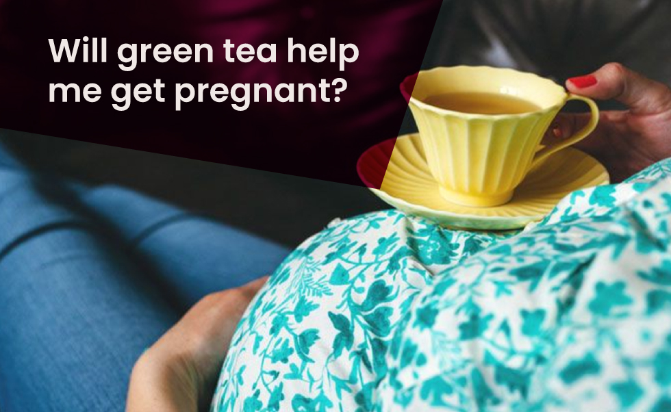 Will green tea help me get pregnant?