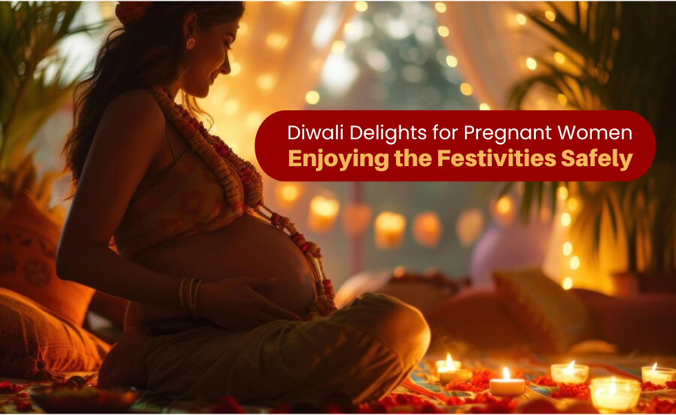 Diwali Delights for Pregnant Women: Enjoying the Festivities Safely