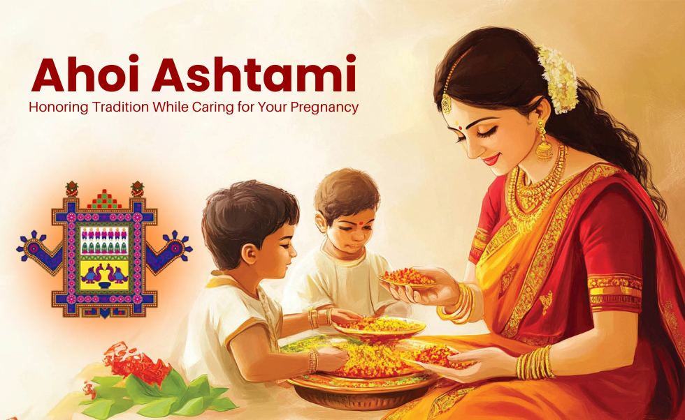 Ahoi Ashtami: Honoring Tradition While Caring for Your Pregnancy