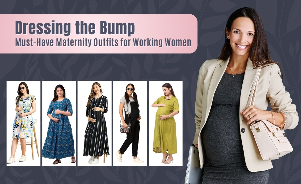 Dressing the Bump: Must-Have Maternity Outfits for Working Women