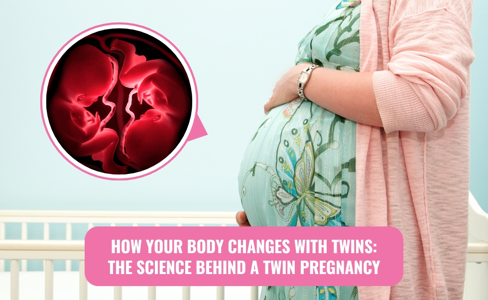 How Your Body Changes with Twins: The Science Behind a Twin Pregnancy