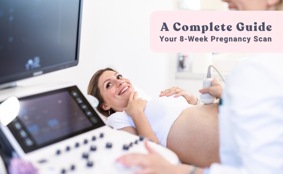 Your 8-Week Pregnancy Scan: A Complete Guide