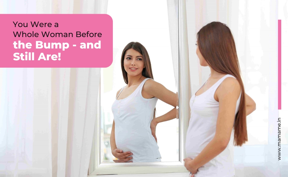 You Were a Whole Woman Before the Bump — and Still Are!